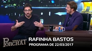 Programa do Porchat (completo) - Rafinha Bastos | 22/03/2017