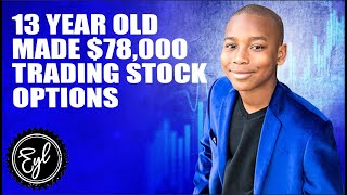 13 YEAR OLD MADE $78,000 TRADING STOCK OPTIONS