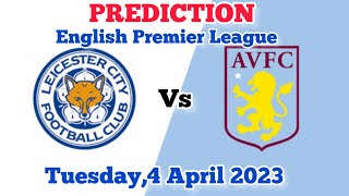 Leicester City vs Aston Villa Prediction and Betting Tips | 4th April 2023