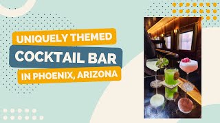 Uniquely Themed Cocktail Bar in Phoenix, Arizona