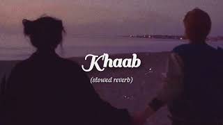 KHAAB | AKHIL (slowed+reverb) #aesthetic
