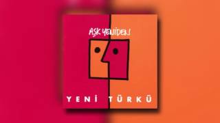 Yeni Türkü - Aşk Yeniden