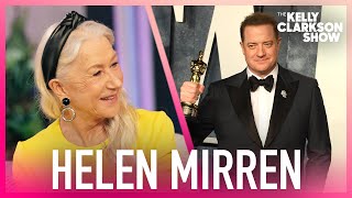Helen Mirren Cried Watching Brendan Fraser's Oscars Win