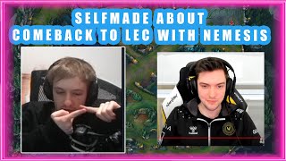 SELFMADE About COMEBACK to LEC With NEMESIS 🤔