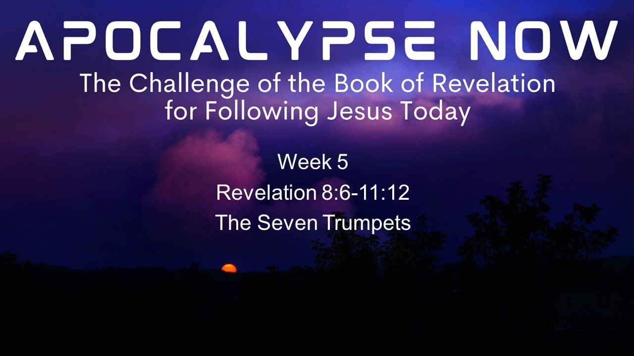 Week 05--Revelation 8:6-11:12 The Seven Trumpets - YouTube