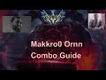 Makkros Challenger Ornn Combos and Gameplay Guide | Tips and Tricks |