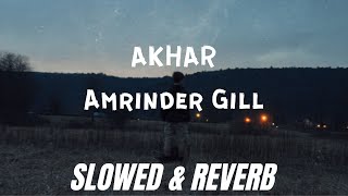 AKHAR | LAHORIYE | AMRINDER GILL | ELEVATE MUSIC | PUNJABI LOFI | SLOWED & REVERB