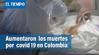En Colombia se reporta una disminución de contagio, pero aumentaron las muertes por covid 19
