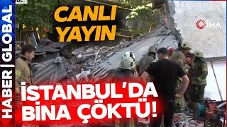 CANLI I SON DAKİKA I İstanbul'da Bina Çöktü!