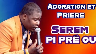 Serem pi pre ou tou pre ké ou | Adoration et prière | Evangeliste Trofort