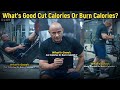 What's Good Cut Calories Or Burn Calories? | Fat Loss | Mukesh Gahlot #youtubevideo