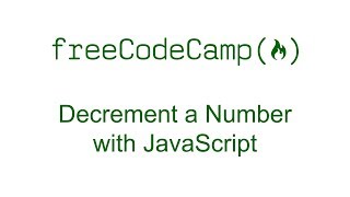 Decrement a Number with JavaScript - Free Code Camp