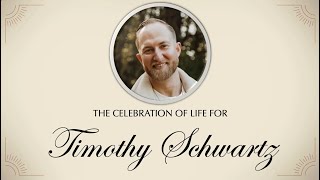 Timothy Schwartz Celebration of Life