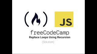 freeCodecamp: "Replace Loops Using Recursion", Solution.