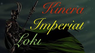 Kinera Imperial Loki  -  A Well Tuned TOTL Kinera