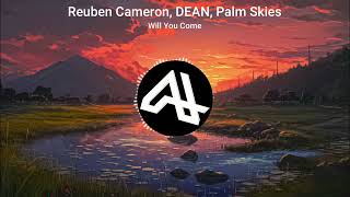 Will You Come -  Reuben Cameron, DEAN, Palm Skies