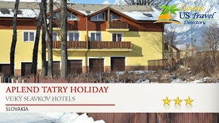 APLEND Tatry Holiday - Veľký Slavkov Hotels, Slovakia