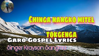 Chinga nangko mitel tokgenga||New garo gospel Lyrics SoNg 2024 cover/singer 🎤 Krayson Sangma