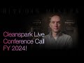 Cleanspark Live Conference Call FY 2024! Followed by Q&A!