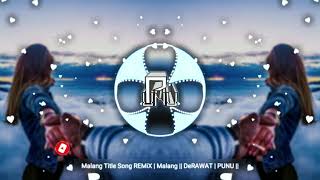 Malang Title Song REMiX | Malang || DeRAWAT | PUNU || [ Lyrics ]