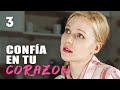 Confía en tu corazón | Capítulo 3 | Película romántica en Español Latino