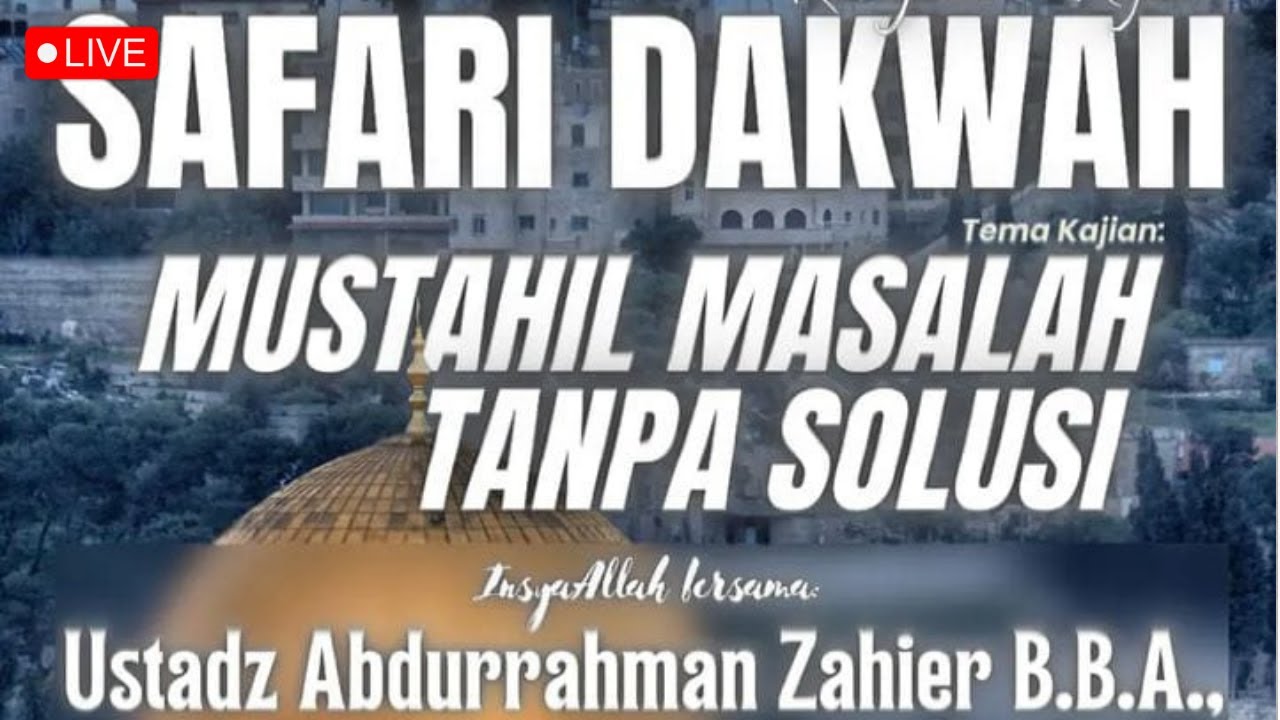 [LIVE] Mustahil Masalah Tanpa Solusi (Safari Dakwah) | Ustadz ...