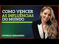 Como vencer as influências do Mundo | Patricia Fernandes Empoderadas por Deus