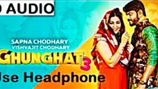 8D Audio Song Ghunghat ki fatkar  Le Baithi Sapna Choudhary Dj new song