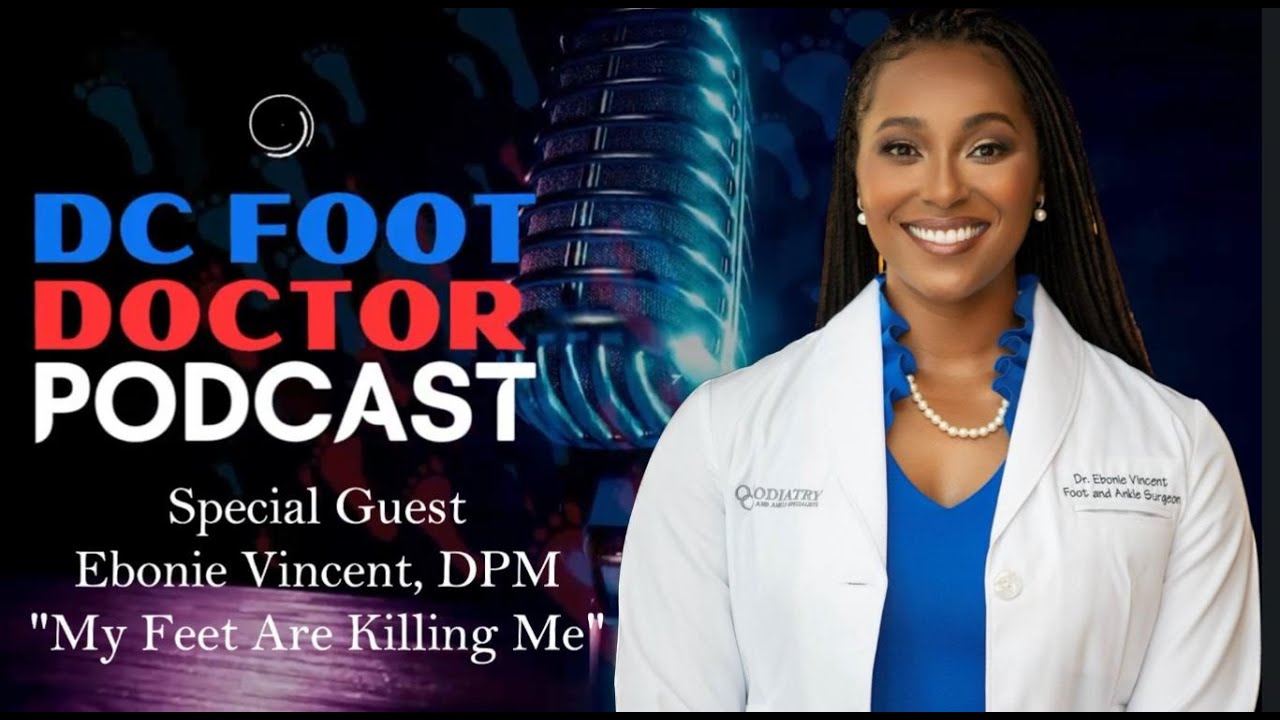 Episode 3: Special Guest, Dr. Ebonie Vincent Of "My Feet Are Killing Me ...