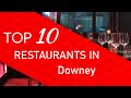 Top 10 best Restaurants in Downey, California