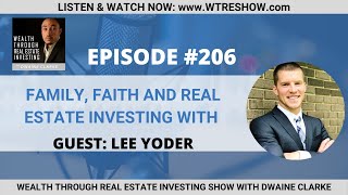 Family, Faith and Real Estate Investing with Lee Yoder