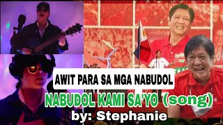 AWIT PARA SA MGA NABUDOL/ NABUDOL KAMI SA'YO (song)   by: Stephanie