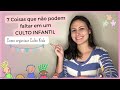 Como organizar um Culto Infantil | 7 Coisas que não podem faltar em um Culto Kids!