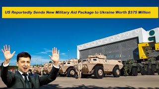 US Reportedly Sends New Military Aid Package to Ukraine Worth $375 Million