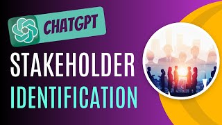 Identify Stakeholders with ChatGPT-4 Your Personal AI Writing Assistant