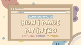 How I Edit My YouTube Intro ☽ | AESTHETIC COMPUTER WEBSITE INTRO TUTORIAL ʕ•ᴥ•ʔ