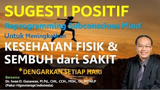 SUGESTI POSITIF Untuk MENINGKATKAN KESEHATAN FISIK, SEMBUH dari SAKIT, semakin SEHAT