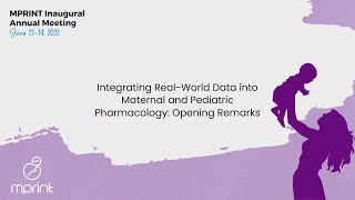 Integrating Real-World Data into Maternal and Pediatric Pharmacology: Opening Remarks