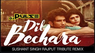 Dil Bechara | Dj Pulse Remix | Sushant Singh Rajput Tribute | #ripsushantsinghrajput