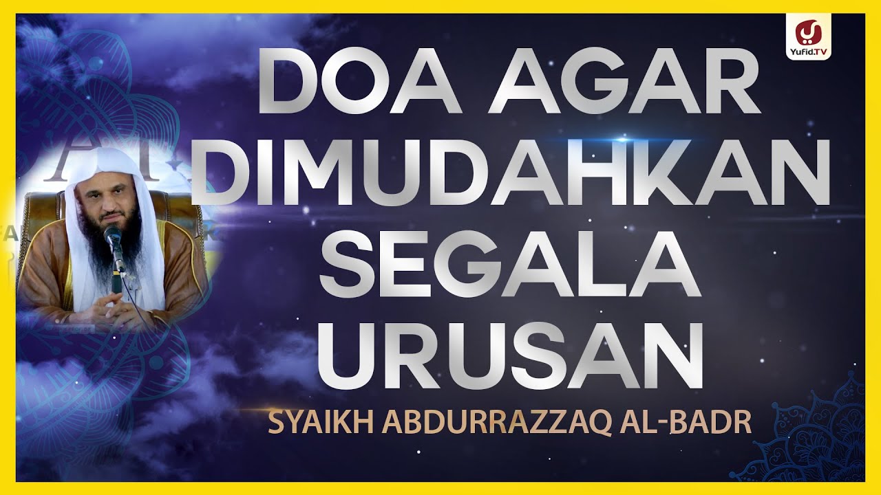 Doa Agar Dimudahkan Segala Urusan - Syaikh Abdurrazzaq Al-Badr # ...