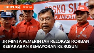 Jusuf Kalla Sambangi Pengungsian Kebakaran Kemayoran, Minta Warga Direlokasi ke Rusun | Liputan 6