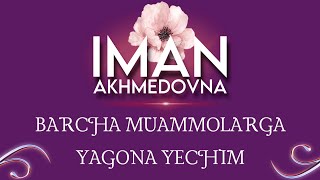 Barcha muammolarga yagona yechim | Iman Akhmedovna