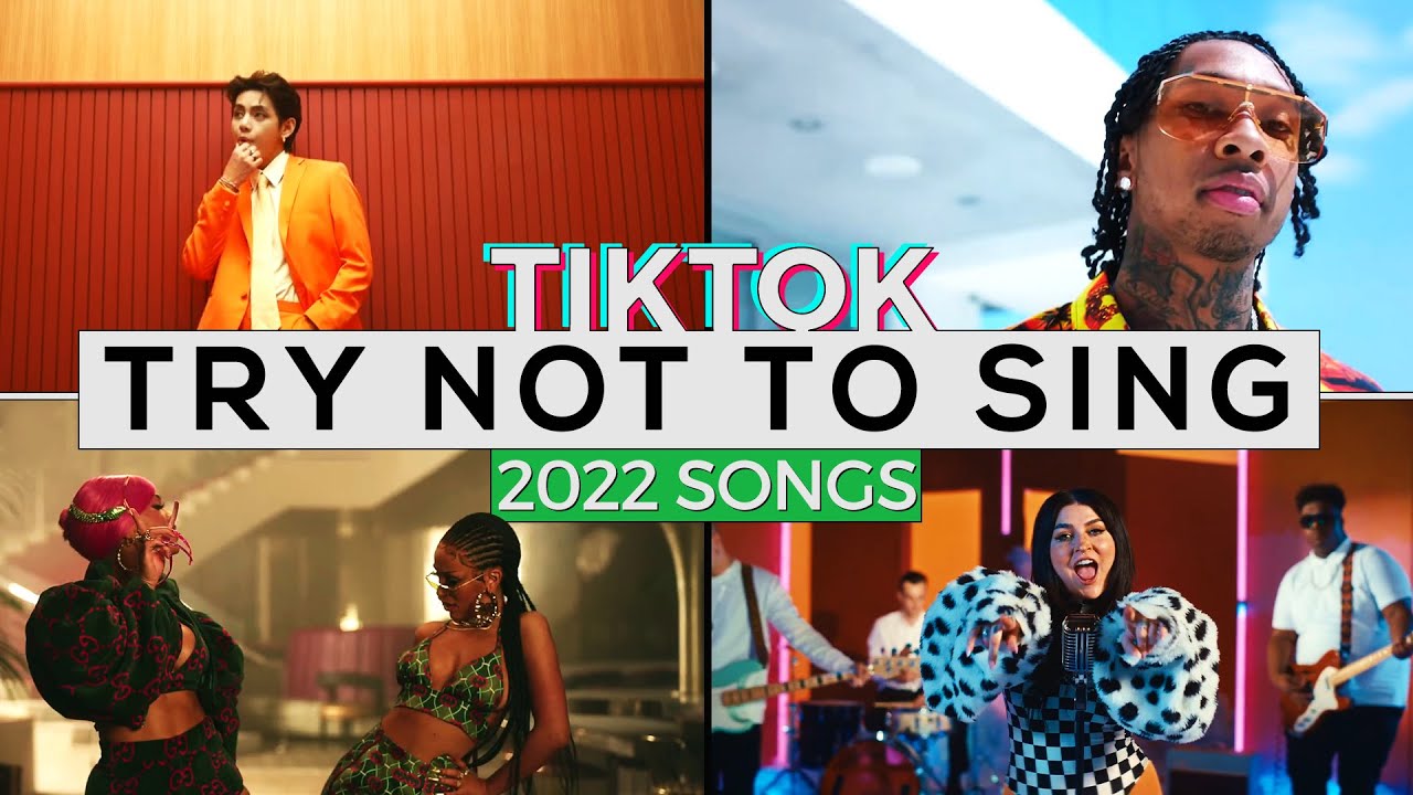 Try not to sing TikTok songs 2022