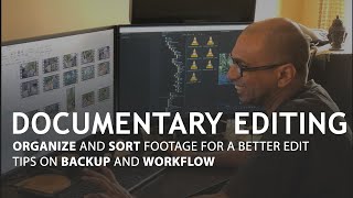 How to prepare and organise footage for documentary edit? Editing Prep Workflow.