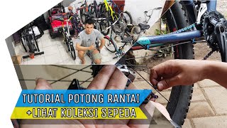 TUTORIAL CARA POTONG RANTAI SEPEDA + LIHAT KOLEKSI SEPEDA