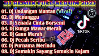 Dj Undangan Mantan  Dj Menunggu  Dj Senada Cinta Bersemi  Full Album Dj Remix Full Bass 2023