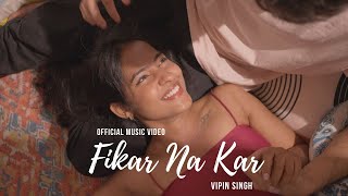 Fikar Na Kar | Vipin Singh | Official Music Video