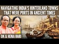 Navigating India's Hinterland Towns That Were Ports In Ancient Times • Dr Hema and Dr DK Hari