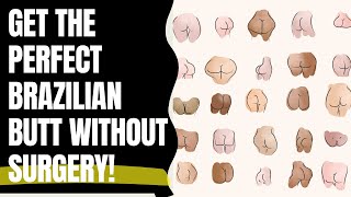 How to get a Brazilian butt lift booty without surgery