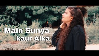 MAIN SUNEYA FEMALE VERSION | Ammy Virk | Kaur Alka | Main Suneya Cover